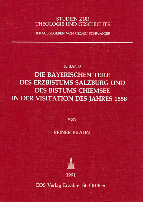Die bayerischen Teile des Erzbistums Salzburg und des Bistums Chiemsee in der Visitation des Jahres 1558