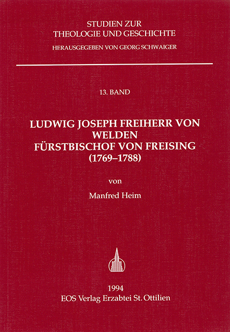 Ludwig Joseph Freiherr von Welden. Fürst von Freising (1769-1788)