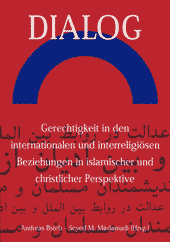 Gerechtigkeit in den internationalen und interreligiösen Beziehungen in islamischer und christlicher Perspektive