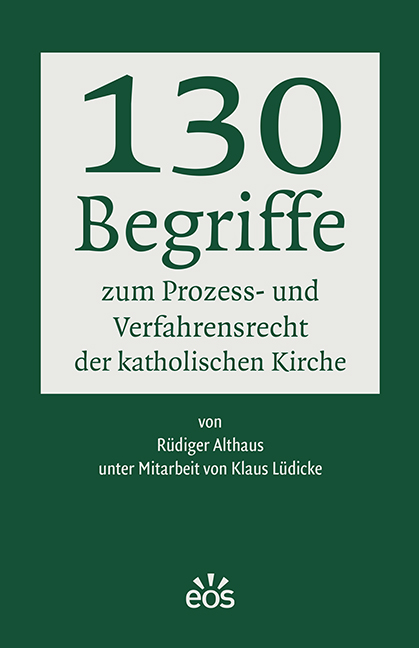 130 Begriffe zum Prozess- und Verfahrensrecht der katholischen Kirche (ebook)