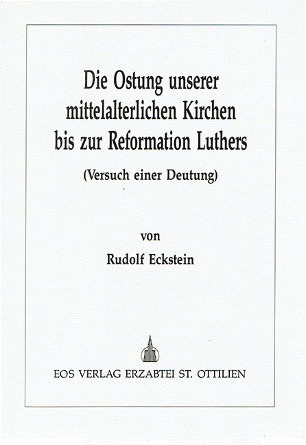 Die Ostung unserer mittelalterlichen Kirchen bis zur Reformation Luthers